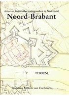 Atlas of historical fortifications in the Netherlands: the province of North-Brabant