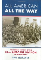 All American All the Way - The Combat History of the 82nd Airborne Division in World War II