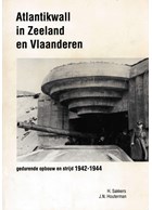 Atlantikwall in Zeeland en Vlaanderen - Gedurende Opbouw en Strijd 1942-1944