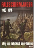 Duitse Parachutisten 1939-1945. Weg en Lot van een Troep