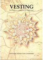 Vesting - Vier Eeuwen Vestingbouw in Nederland