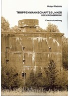 Manschappenbunkers van de Duitse Kriegsmarine - Een Beschrijving (Paperback)
