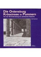 The Ordensburg Krössinsee in Pommerania - From NS-Ordensburg to Polish Barracks