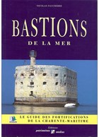 Bastions of the Sea - The Guide to the Fortifications of the Charente-Maritime