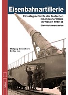 Railway Artillery - Deployment of the German Railway Artillery in the West 1940-1945