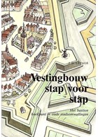 Fortification Step by Step - The Bastion: Cornerstone of old Town Walls