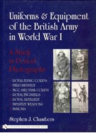 Uniforms & Equipment of the British Army in World War I - A Study in Period Photographs