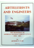 Artillerists and Engineers - The Beginnings of American Seacoast Fortifications 1794-1815