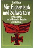 With Oak Leaves and Swords - 19 Biograpies of highly decorated Soldiers in World War Two