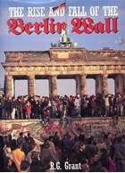 The Rise and Fall of the Berlin Wall
