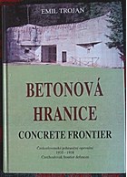 Betonnen Grens - Tsjechoslowaakse Grensverdedigingswerken 1935-1938