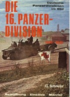 The 16th Panzer-Division 1938-1945. Armament - Deployment - Men