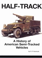 Half-Track: A History of American Semi-Tracked Vehicles