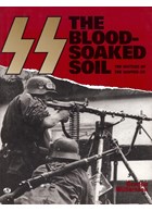SS - The Blood-Soaked Soil: The Battles of the Waffen-SS