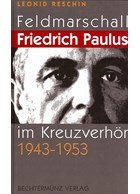 Field Marshal Friedrich Paulus under Cross Examination 1943-1953