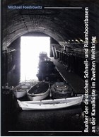 Bunkers of the German Schnell- und Räumboot Bases along the Channel in World War Two