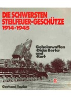 Het zwaarste krombaan-geschut 1914-1945. Geheime wapens "Dikke Berta" en "Karl"