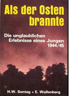 Toen het Oosten brandde - De ongelooflijke Belevenissen van een Jongen 1944/45