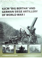 42 cm 'Dikke Berta' en Duitse Belegeringsartillerie van de Eerste Wereldoorlog