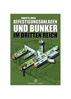 Fortifications and Bunkers of the Third Reich