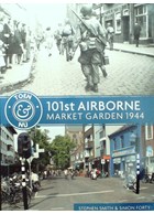 101st Airborne - Market Garden 1944 Toen & Nu