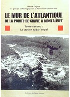 The Atlantic Wall from Pointe-de-la-Grave to Montalivet - Volume 2