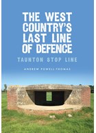 The West Country's Last Line of Defence - Taunton Stop LIne