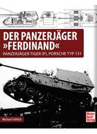 The Tankdestroyer 'Ferdinand' - Tankdestroyer Tiger (P), Porsche Type 131