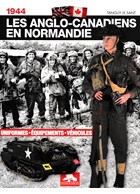1944 The Anglo-Canadians in Normandy - Uniforms - Equipment - Vehicles