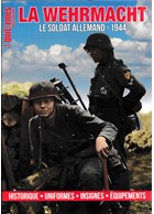 The Wehrnacht - The German Soldier 1944: History - Uniforms - Insignes - Equipment