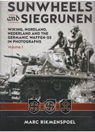 Sunwheels and Siegrunen - Wiking, Nordland, Nederland and the Germanic Waffen-SS in Photographs - Volume 1