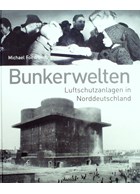 Bunker Worlds - Airraid Shelters and - Bunkers in Northern Germany