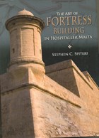 The Art of Fortress Building in Hospitaller Malta