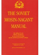 The Soviet Mosin-Nagaint Manual - The Official Soviet Military Handbook for the M1891/30 Rifle and the M1938 and M1944 Carbines