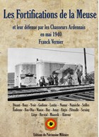The Fortifications of the Meuse and their Defences by the Chasseurs Ardennais in May 1940