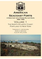 American Seacoast Forts - Volume 1: The North Atlantic Coast - Portland to New York