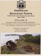 American Seacoast Forts - Volume 4: Alaska and the Overseas Bases: Including Hawaii, The Philippines, Panama Canal Zone, Caribbean, Newfoundland and Bermuda