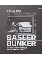 Bunkers in Bazel - De Verdedigingswerken van Bazel in de Tweede Wereldoorlog