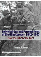 Individual Gear and Personal Items of the GI in Europe 1942-1945