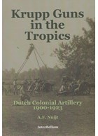 Krupp Kanonnen in de Tropen - Nederlandse Koloniale Artillerie 1900-1923