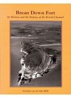 Brean Down Fort - Its History and the Defence of the Bristol Channel