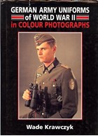 German Army Uniforms of World War II in Colour Photographs