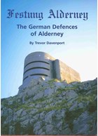 Festung Alderney - The German Defences of Alderney