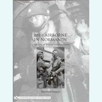101st Airborne in Normandy - A History in Period Photographs