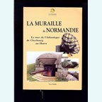 The Wall of Normandy - The Atlantic Wall from Cherbourg to Le Havre