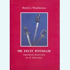 Me Fecit Potzdam - Old-Prussian Edged Weapons of the 18th Century