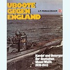 U-Boast against England - Battle and Defeat of the German U-Boat Weapon 1939-1945