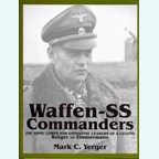 Waffen-SS Commanders - The Army, Corps and Divisional Leaders of a Legend
