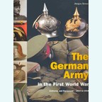 The German Army in the First World War - Uniforms and Equipment 1914-1918