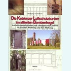 The Airraid Shelters and - Bunkers of Koblenz in the Allied Bomb-Hail